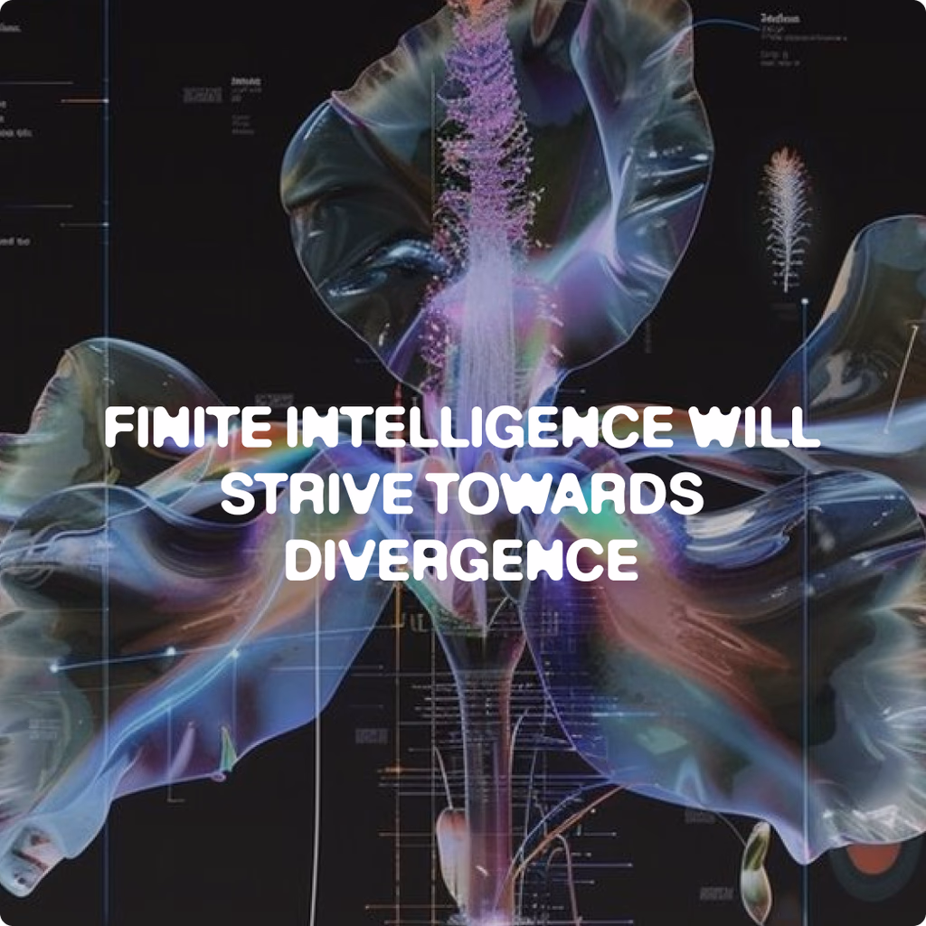 FINITE INTELLIGENCE WILL STRIVE TOWARDS DIVERGENCE